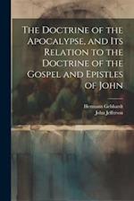 The Doctrine of the Apocalypse, and its Relation to the Doctrine of the Gospel and Epistles of John 
