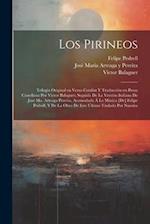 Los Pirineos; trilogia original en verso catalán y traducción en prosa castellana por Victor Balaguer; seguida de la versión italiana de José Ma. Arte