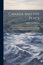 Canada and the Peace; a Speech on the Treaty of Peace, Delivered in the Canadian House of Commons on Tuesday, September 2, 1919 