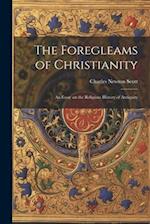 The Foregleams of Christianity: An Essay on the Religious History of Antiquity 