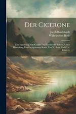 Der Cicerone; eine Anleitung zum Genuss der Kunstwerke Italiens. Unter Mitwirkung von Fachgenossen bearb. von W. Bode und C. v. Fabriczy