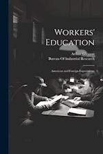 Workers' Education; American and Foreign Experiments 