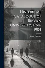 Historical Catalogue of Brown University, 1764-1904 