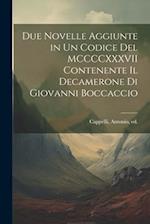 Due novelle aggiunte in un codice del MCCCCXXXVII contenente il Decamerone di Giovanni Boccaccio