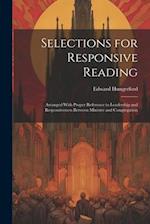 Selections for Responsive Reading: Arranged With Proper Reference to Leadership and Responsiveness Between Minister and Congregation 