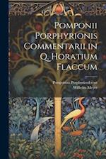 Pomponii Porphyrionis Commentarii in Q. Horatium Flaccum