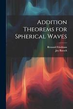 Addition Theorems for Spherical Waves 