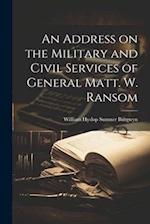 An Address on the Military and Civil Services of General Matt. W. Ransom 