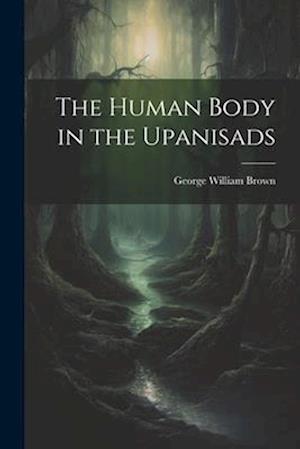 The Human Body in the Upanisads