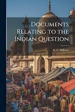 Documents Relating to the Indian Question 