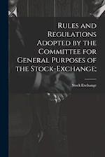 Rules and Regulations Adopted by the Committee for General Purposes of the Stock-Exchange; 