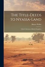 The Title-deeds to Nyassa-land: Talbot Collection of British Pamphlets 
