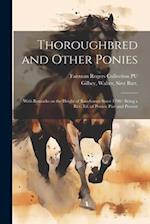 Thoroughbred and Other Ponies: With Remarks on the Height of Racehorses Since 1700 : Being a rev. ed. of Ponies: Past and Present 