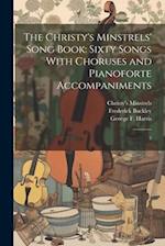The Christy's Minstrels' Song Book: Sixty Songs With Choruses and Pianoforte Accompaniments: 3 