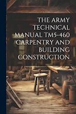 THE ARMY TECHNICAL MANUAL TM5-460 CARPENTRY AND BUILDING CONSTRUCTION 