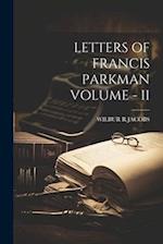 LETTERS OF FRANCIS PARKMAN VOLUME - II 