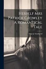 Herself Mrs Patrick Crowley A Romantical Tale 