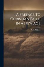 A Preface To Christian Faith In A New Age 