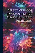 Select Methods In Quantitative Analysis Chiefly Inorganic 