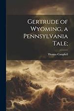 Gertrude of Wyoming, a Pennsylvania Tale; 