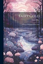 Fairy Gold: A Book of Old English Fairy Tales 