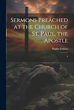 Sermons Preached at the Church of St. Paul, the Apostle: 6 