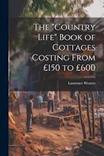 The "Country Life" Book of Cottages Costing From £150 to £600 