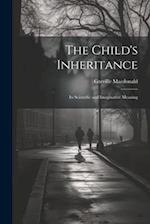 The Child's Inheritance: Its Scientific and Imaginative Meaning 