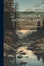 Gudrun, a Mediaeval Epic 