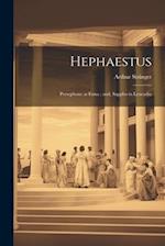 Hephaestus ; Persephone at Enna ; and, Sappho in Leucadia 