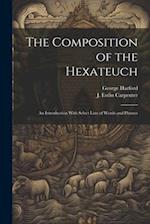 The Composition of the Hexateuch; an Introduction With Select Lists of Words and Phrases 