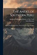 The Andes of Southern Peru; Geographical Reconnaissance Along the Seventy-third Meridian 