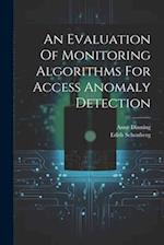 An Evaluation Of Monitoring Algorithms For Access Anomaly Detection 