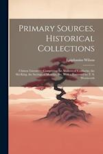 Primary Sources, Historical Collections: Chinese Literature: Comprising the Analects of Confucius, the Shi-King, the Sayings of Mencius, the, With a F