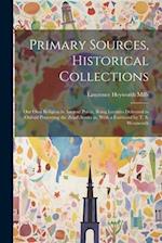 Primary Sources, Historical Collections: Our own Religion in Ancient Persia, Being Lectures Delivered in Oxford Presenting the Zend Avesta as, With a 