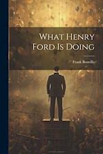 What Henry Ford Is Doing 