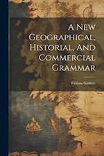 A New Geographical, Historial, And Commercial Grammar 