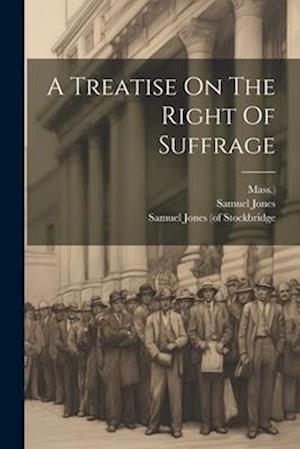 A Treatise On The Right Of Suffrage
