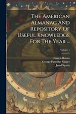 The American Almanac And Repository Of Useful Knowledge For The Year ...; Volume 7 