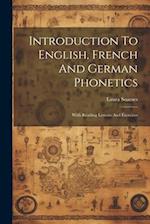 Introduction To English, French And German Phonetics: With Reading Lessons And Exercises 