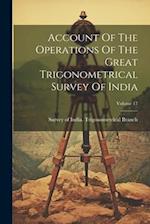 Account Of The Operations Of The Great Trigonometrical Survey Of India; Volume 17 