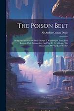 The Poison Belt: Being An Account Of Prof. George E. Challenger, Lord John Roxton, Prof. Summerlee, And Mr. E. D. Malone, The Discoverers Of "the Lost