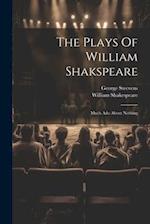 The Plays Of William Shakspeare: Much Ado About Nothing 