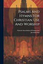 Psalms And Hymns For Christian Use And Worship 