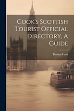 Cook's Scottish Tourist Official Directory, A Guide 