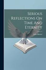 Serious Reflections On Time And Eternity 