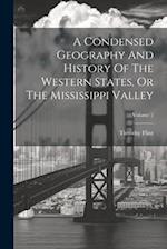A Condensed Geography And History Of The Western States, Or The Mississippi Valley; Volume 2 