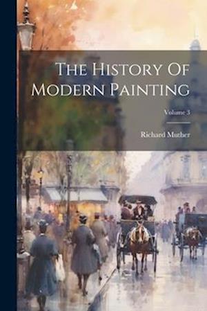 The History Of Modern Painting; Volume 3