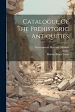 Catalogue Of The Prehistoric Antiquities 