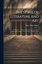 The Spirit Of Literature And Art: An Oration! ... 1st Semi-centennial Anniversary Of Philomathean Society, Union College, 25th July, 1848 
